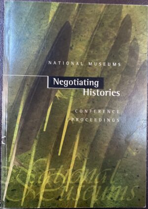 Negotiating Histories - National Museums - Conference Proceedings National Museum of Australia