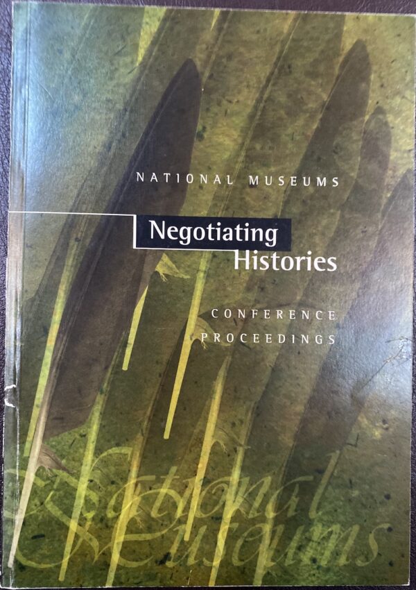 Negotiating Histories - National Museums - Conference Proceedings National Museum of Australia
