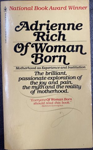 Of Woman Born - Motherhood As Experience and Institution Adrienne Rich