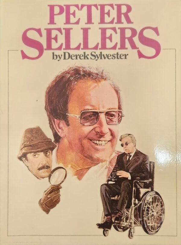 Peter Sellers- An Illustrated Appreciation Derek Sylvester