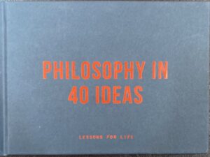 Philosophy in 40 ideas: From Aristotle to Zhong: Lessons for Life