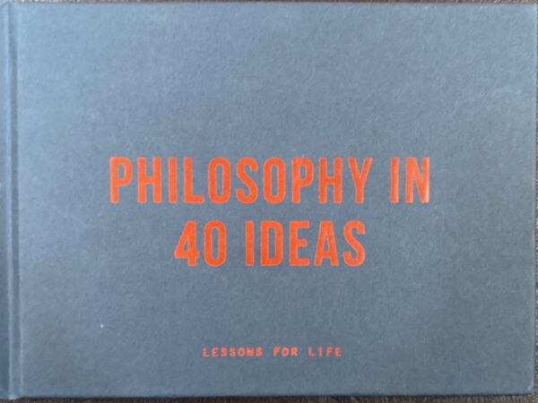 Philosophy in 40 ideas- From Aristotle to Zhong- Lessons for Life The School of Life