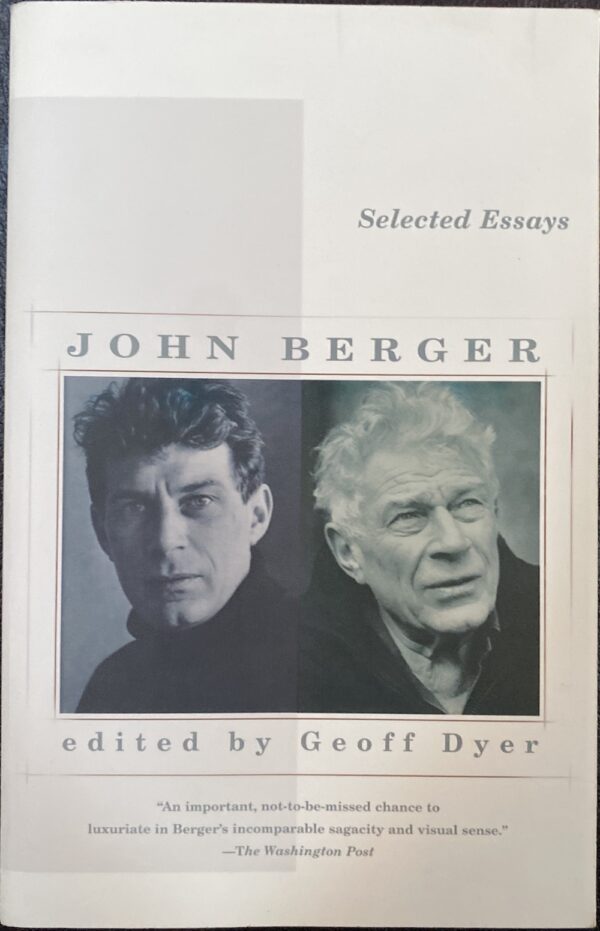 Selected Essays John Berger Geoff Dyer (Editor)