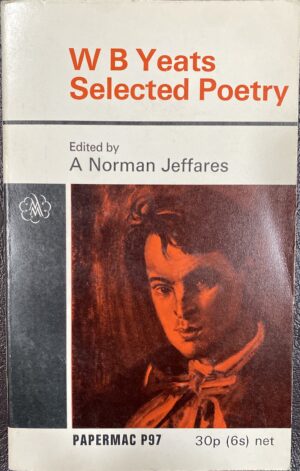 Selected Poetry WB Yeats A Norman Jeffares (Editor)