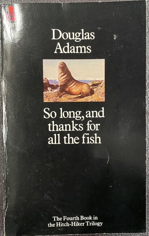 So Long, and Thanks for All the Fish Douglas Adams