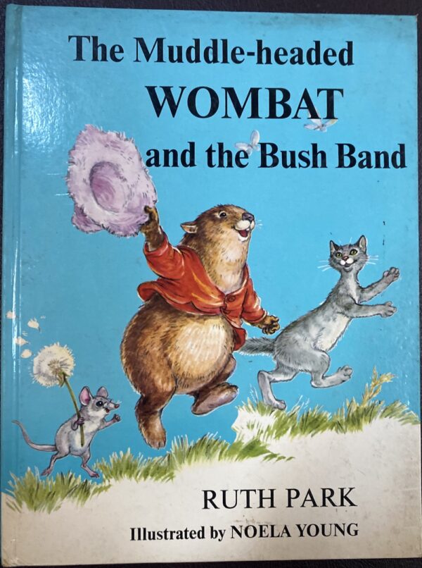 The Muddle-headed Wombat and the Bush Band Ruth Park Noela Young