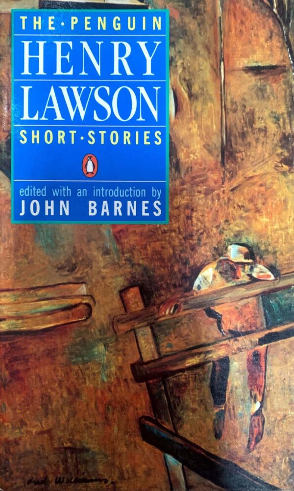 The Penguin Henry Lawson Short Stories Henry Lawson John Barnes (Editor)