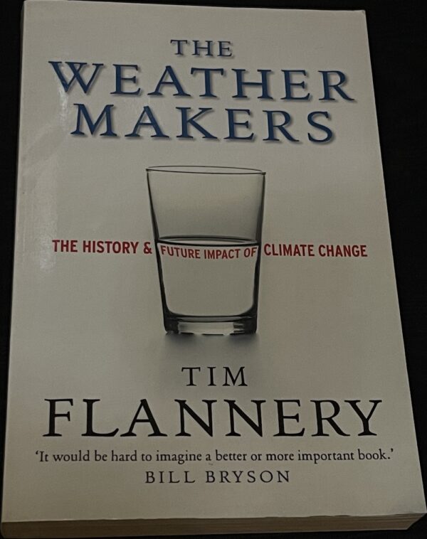 The Weather Makers- How Man Is Changing the Climate and What It Means for Life on Earth Tim Flannery