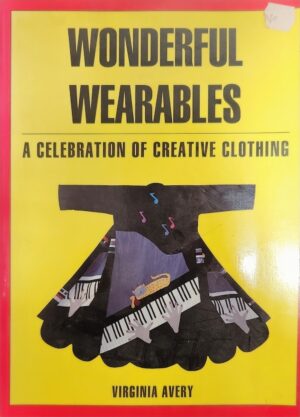 Wonderful Wearables- A Celebration of Creative Clothing Virginia Avery