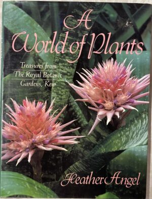 A World of Plants- Treasures from the Royal Botanic Gardens, Kew Heather Angel
