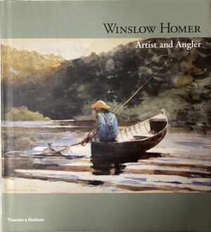 Winslow Homer- Artist and Angler Patricia A Junker, Sarah Burns, William H Gerdts