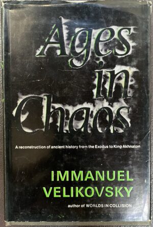 Ages in Chaos- A Reconstruction of Ancient History From the Exodus to King Akhnaton Immanuel Velikovsky