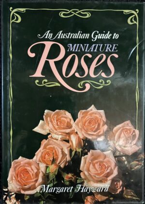 An Australian Guide to Miniature Roses Margaret Hayward