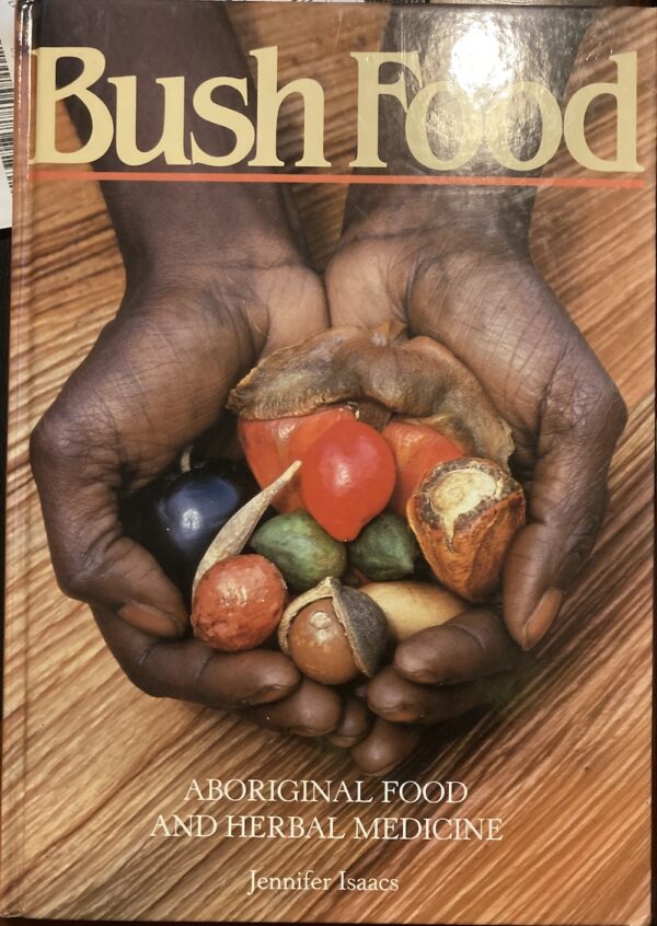 Bush Food Aboriginal Food and Herbal Medicine Jennifer Isaacs