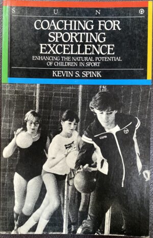 Coaching For Sporting Excellence Kevin S Spink