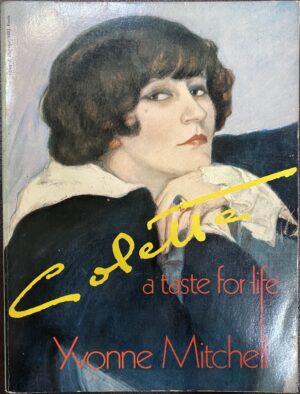 Colette- A Taste for Life Yvonne Mitchell