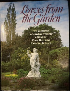 Leaves from the Garden - Two Centuries of Garden Writing Clare Best Caroline Boisset