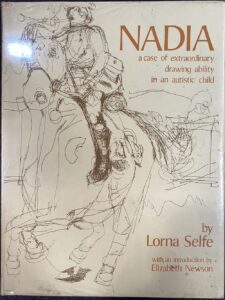 Nadia: A Case of Extraordinary Drawing Ability in an Autistic Child
