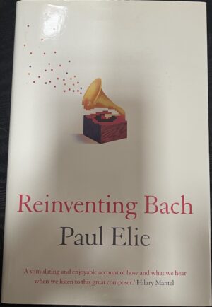Reinventing Bach Paul Elie