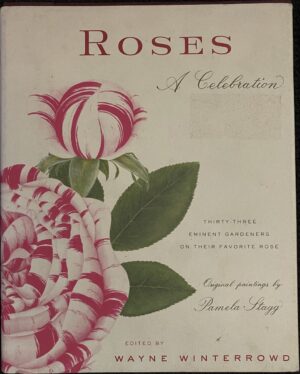 Roses- A Celebration Wayne Winterrowd (Editor) Pamela Stagg (Illustrator)