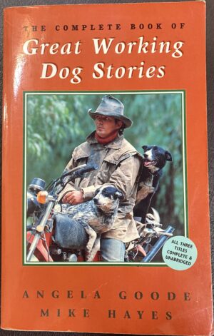 The Complete Book of Great Working Dog Stories Angela Goode Mike Hayes