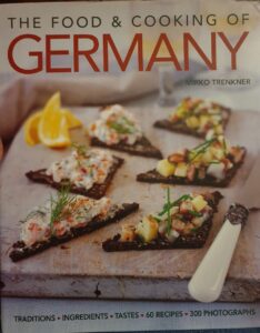 The Food and Cooking of Germany: Traditions & Ingredients in 60 Regional Recipes & 300 Photographs