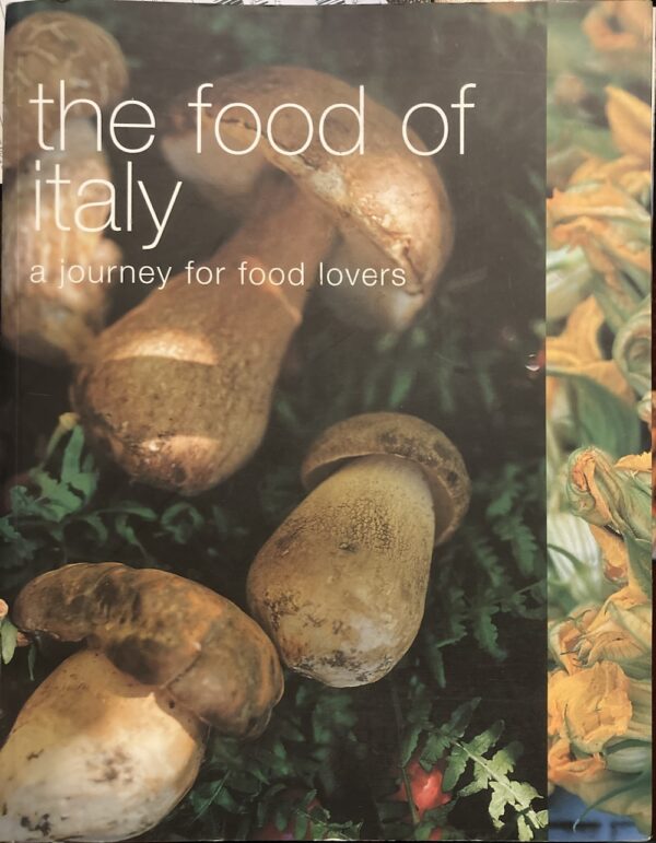 The Food of Italy A Journey for Food Lovers Sophie Braimbridge