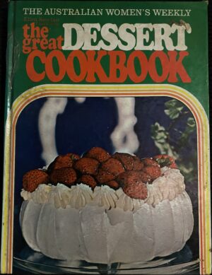 The Great Dessert Cookbook Ellen Sinclair (Editor) Australian Women's Weekly