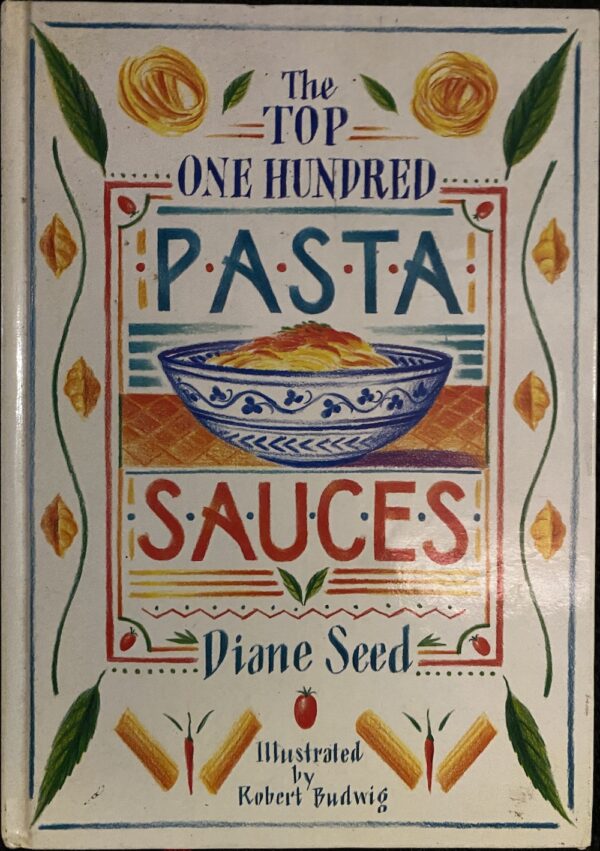 The Top One Hundred Pasta Sauces Diane Seed Robert Budwig (Illustrator)