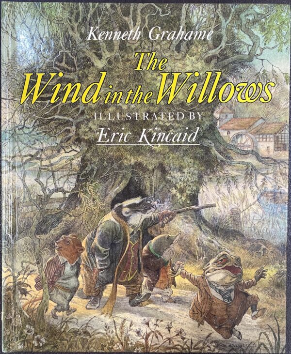 The Wind in the Willows Kenneth Grahame Eric Kincaid