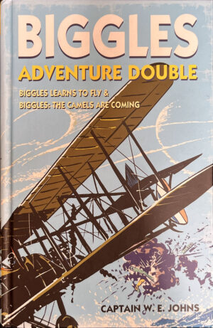 Biggles Adventure Double- Biggles Learns to Fly & Biggles the Camels are Coming WE Johns