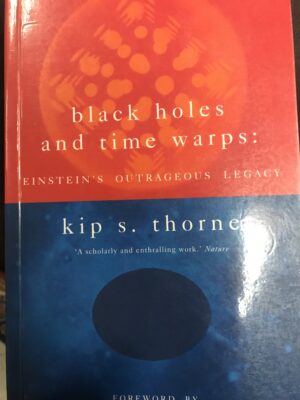 Black Holes & Time Warps- Einsteins Outrageous Legacy Kip S Thorne