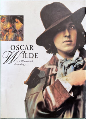 Oscar Wilde: An Illustrated Anthology Oscar Wilde