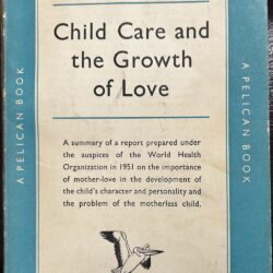 Child Care and the Growth of Love John Bowlby