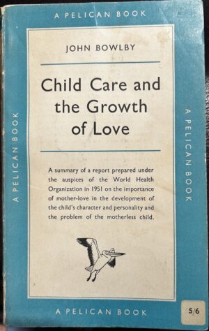 Child Care and the Growth of Love John Bowlby