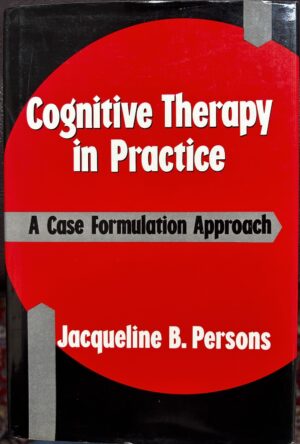 Cognitive Therapy in Practice- A Case Formulation Approach Jacqueline B Persons