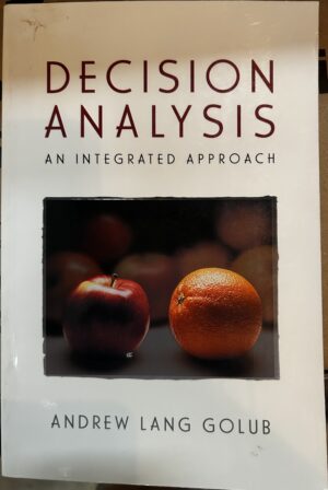 Decision Analysis- An Integrated Approach Andrew Lang Golub