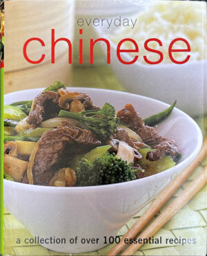Everyday Chinese- a collection of over 100 essential recipes