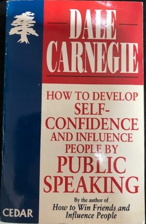 How to Develop Self-Confidence and Influence People by Public Speaking Dale Carnegie