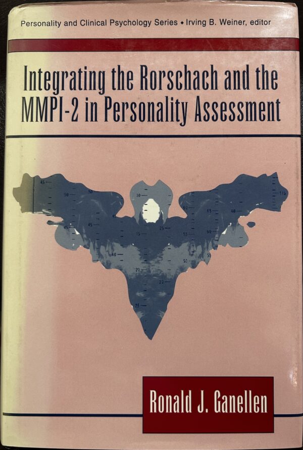 Integrating the Rorschach and the MMPI-2 in Personality Assessment Ronald J Ganellen