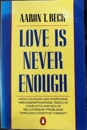Love Is Never Enough Aaron T Beck