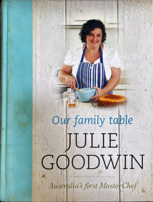 Our Family Table Julie Goodwin