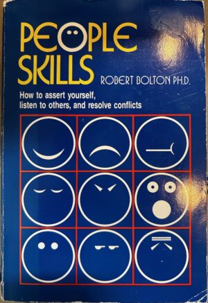 People Skills- How to Assert Yourself, Listen to Others, and Resolve Conflicts Robert Bolton