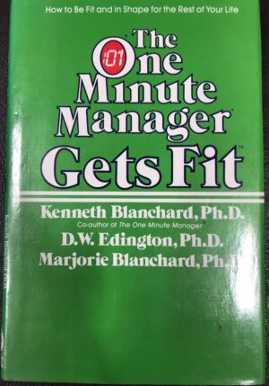 The One Minute Manager Gets Fit Kenneth Blanchard Marjorie Blanchard DW Edington