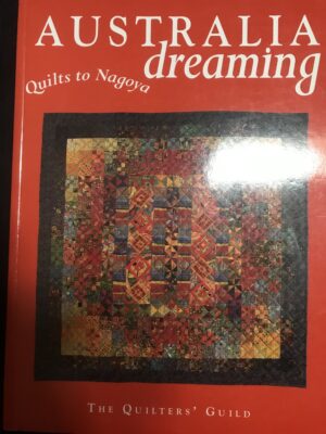 Australia Dreaming- Quilts to Nagoya Quilters' Guild of Australia