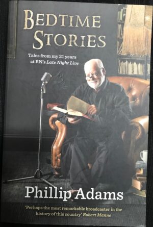 Bedtime Stories- Tales from my 21 years at RN's Late Night Live Phillip Adams