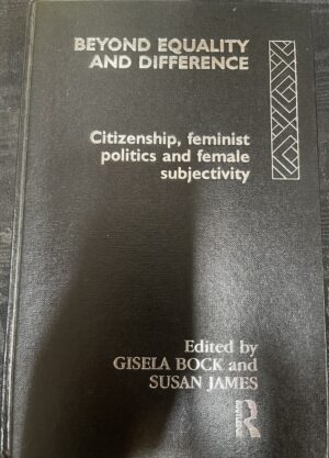 Beyond Equality and Difference- Citizenship, feminist politics and female subjectivity Gisela Bock (Editor) Susan James (Editor)