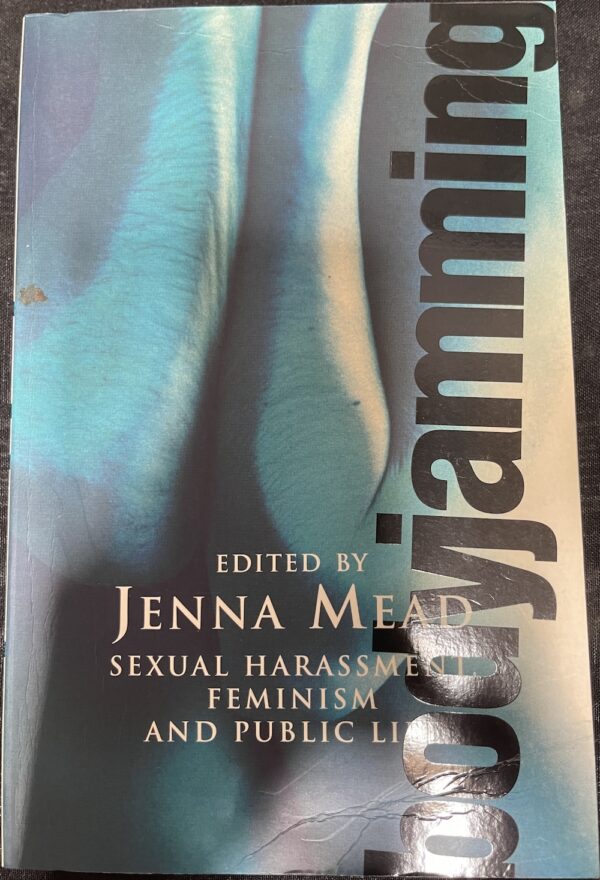Body Jamming - Sexual Harassment, Feminism and Public Life Jenna Mead