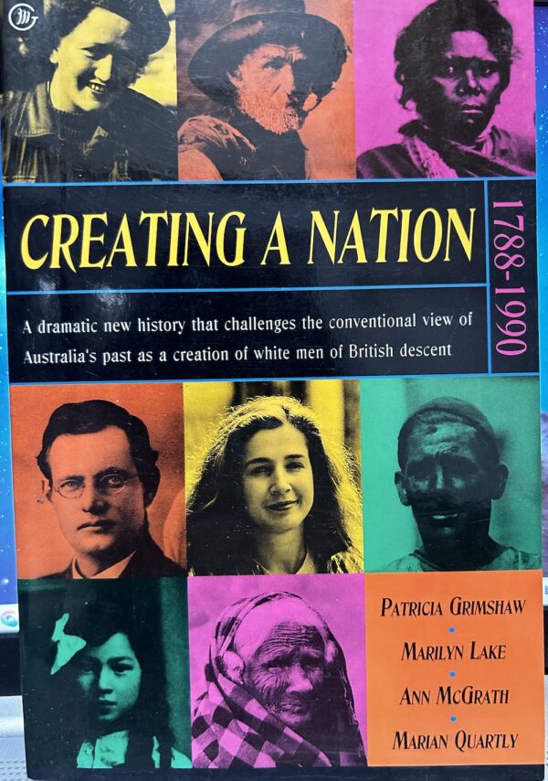 Creating A Nation Patricia Grimshaw, Marilyn Lake, Ann McGrath, Marian Quartly