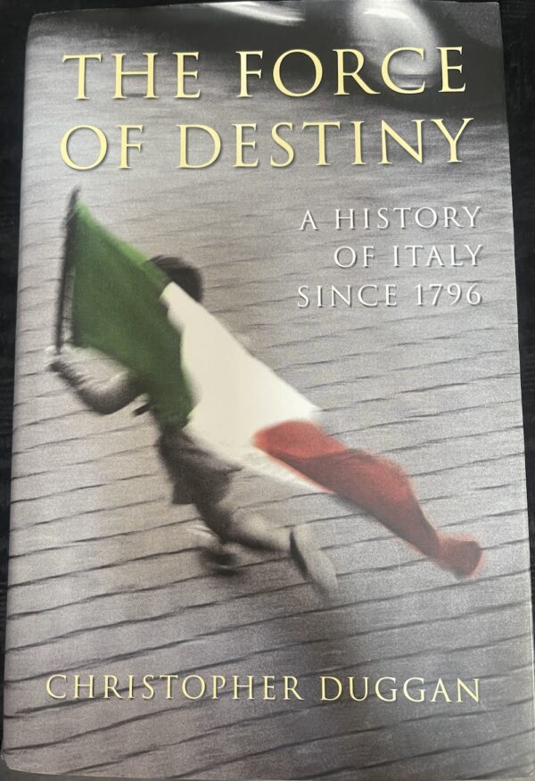 Force of Destiny- A History of Italy Since 1796 Christopher B Duggan